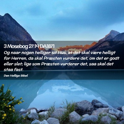 Picture 02 - 3 Mosebog 27:14 DA1871 - Og naar nogen helliger sit Hus, at det skal være - Bible Verse Picture