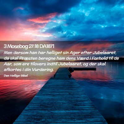 Picture 02 - 3 Mosebog 27:18 DA1871 - Men dersom han har helliget sin Ager efter - Bible Verse Picture