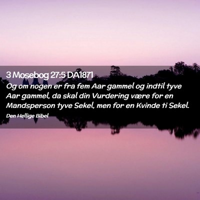 Picture 02 - 3 Mosebog 27:5 DA1871 - Og om nogen er fra fem Aar gammel og indtil tyve - Bible Verse Picture