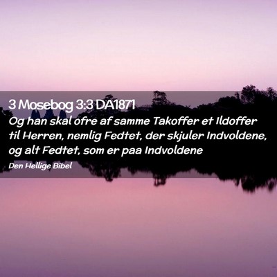 Picture 02 - 3 Mosebog 3:3 DA1871 - Og han skal ofre af samme Takoffer et Ildoffer - Bible Verse Picture