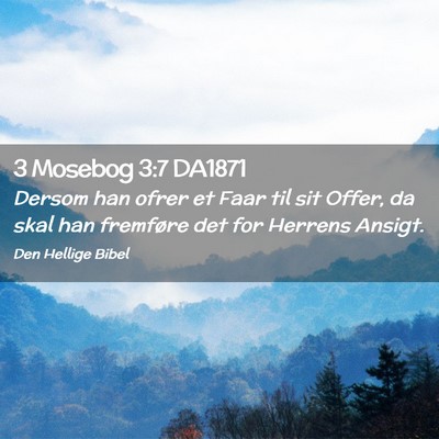 Picture 02 - 3 Mosebog 3:7 DA1871 - Dersom han ofrer et Faar til sit Offer, da skal - Bible Verse Picture