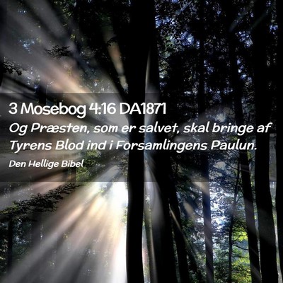 Picture 02 - 3 Mosebog 4:16 DA1871 - Og Præsten, som er salvet, skal bringe af Tyrens - Bible Verse Picture