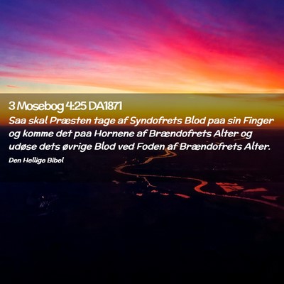 Picture 02 - 3 Mosebog 4:25 DA1871 - Saa skal Præsten tage af Syndofrets Blod paa sin - Bible Verse Picture