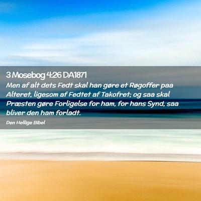 Picture 02 - 3 Mosebog 4:26 DA1871 - Men af alt dets Fedt skal han gøre et Røgoffer - Bible Verse Picture