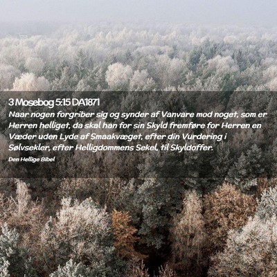 Picture 02 - 3 Mosebog 5:15 DA1871 - Naar nogen forgriber sig og synder af Vanvare mod - Bible Verse Picture