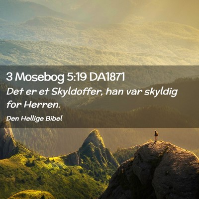 Picture 02 - 3 Mosebog 5:19 DA1871 - Det er et Skyldoffer, han var skyldig for - Bible Verse Picture