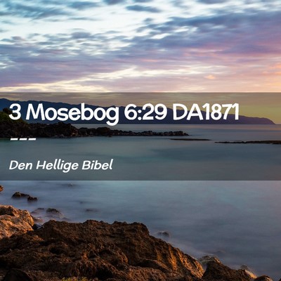 Picture 02 - 3 Mosebog 6:29 DA1871 -  - Bible Verse Picture