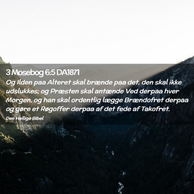 Picture 02 - 3 Mosebog 6:5 DA1871 - Og Ilden paa Alteret skal brænde paa det, den - Bible Verse Picture
