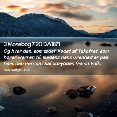 Picture 02 - 3 Mosebog 7:20 DA1871 - Og hver den, som æder Kødet af Takofret, som - Bible Verse Picture