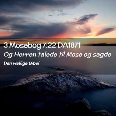 Picture 02 - 3 Mosebog 7:22 DA1871 - Og Herren talede til Mose og - Bible Verse Picture