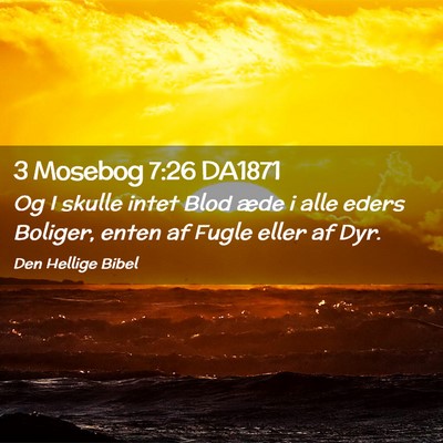 Picture 02 - 3 Mosebog 7:26 DA1871 - Og I skulle intet Blod æde i alle eders Boliger, - Bible Verse Picture