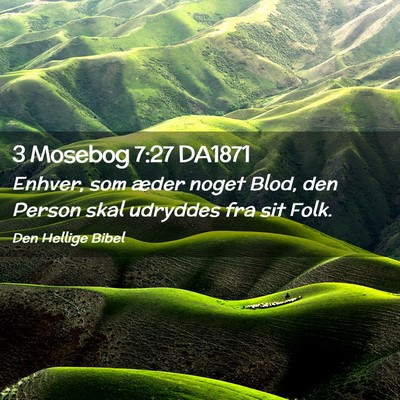 Picture 02 - 3 Mosebog 7:27 DA1871 - Enhver, som æder noget Blod, den Person skal - Bible Verse Picture