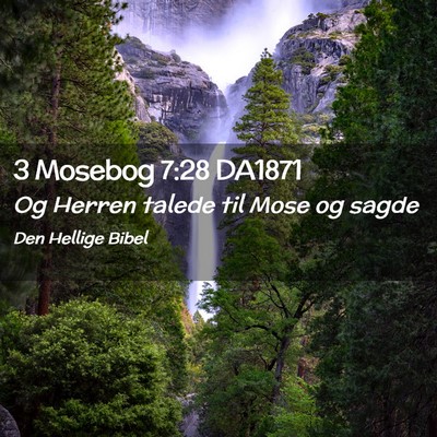 Picture 02 - 3 Mosebog 7:28 DA1871 - Og Herren talede til Mose og - Bible Verse Picture