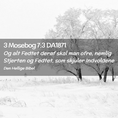 Picture 02 - 3 Mosebog 7:3 DA1871 - Og alt Fedtet deraf skal man ofre, nemlig - Bible Verse Picture