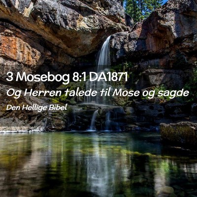 Picture 02 - 3 Mosebog 8:1 DA1871 - Og Herren talede til Mose og - Bible Verse Picture