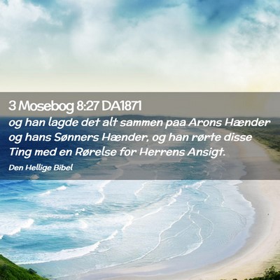 Picture 02 - 3 Mosebog 8:27 DA1871 - og han lagde det alt sammen paa Arons Hænder og - Bible Verse Picture