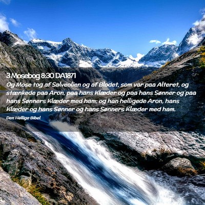 Picture 02 - 3 Mosebog 8:30 DA1871 - Og Mose tog af Salveolien og af Blodet, som var - Bible Verse Picture