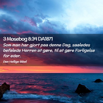 Picture 02 - 3 Mosebog 8:34 DA1871 - Som man har gjort paa denne Dag, saaledes - Bible Verse Picture