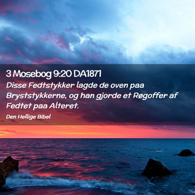 Picture 02 - 3 Mosebog 9:20 DA1871 - Disse Fedtstykker lagde de oven paa - Bible Verse Picture