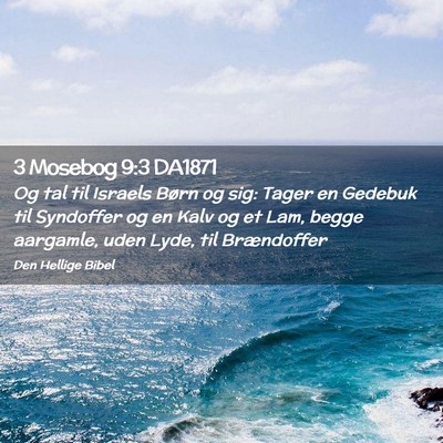 Picture 02 - 3 Mosebog 9:3 DA1871 - Og tal til Israels Børn og sig: Tager en Gedebuk - Bible Verse Picture
