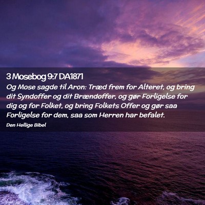 Picture 02 - 3 Mosebog 9:7 DA1871 - Og Mose sagde til Aron: Træd frem for Alteret, - Bible Verse Picture