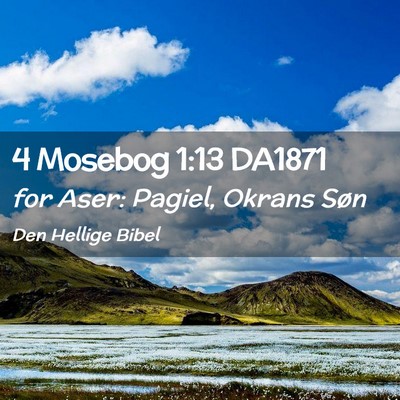 Picture 02 - 4 Mosebog 1:13 DA1871 - for Aser: Pagiel, Okrans - Bible Verse Picture