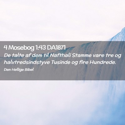 Picture 02 - 4 Mosebog 1:43 DA1871 - De talte af dem til Nafthali Stamme vare tre og - Bible Verse Picture