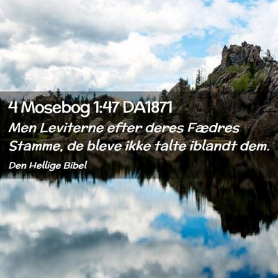 Picture 02 - 4 Mosebog 1:47 DA1871 - Men Leviterne efter deres Fædres Stamme, de - Bible Verse Picture