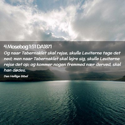 Picture 02 - 4 Mosebog 1:51 DA1871 - Og naar Tabernaklet skal rejse, skulle Leviterne - Bible Verse Picture
