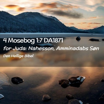 Picture 02 - 4 Mosebog 1:7 DA1871 - for Juda: Nahesson, Amminadabs - Bible Verse Picture