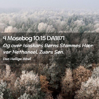 Picture 02 - 4 Mosebog 10:15 DA1871 - Og over Isaskars Børns Stammes Hær var - Bible Verse Picture
