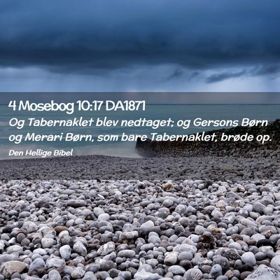 Picture 02 - 4 Mosebog 10:17 DA1871 - Og Tabernaklet blev nedtaget; og Gersons Børn og - Bible Verse Picture