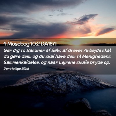 Picture 02 - 4 Mosebog 10:2 DA1871 - Gør dig to Basuner af Sølv, af drevet Arbejde - Bible Verse Picture