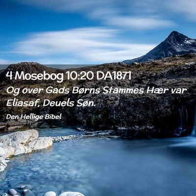 Picture 02 - 4 Mosebog 10:20 DA1871 - Og over Gads Børns Stammes Hær var Eliasaf, - Bible Verse Picture