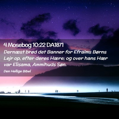 Picture 02 - 4 Mosebog 10:22 DA1871 - Dernæst brød det Banner for Efraims Børns Lejr - Bible Verse Picture