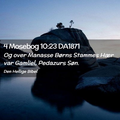 Picture 02 - 4 Mosebog 10:23 DA1871 - Og over Manasse Børns Stammes Hær var Gamliel, - Bible Verse Picture