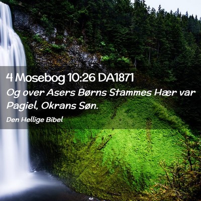 Picture 02 - 4 Mosebog 10:26 DA1871 - Og over Asers Børns Stammes Hær var Pagiel, - Bible Verse Picture