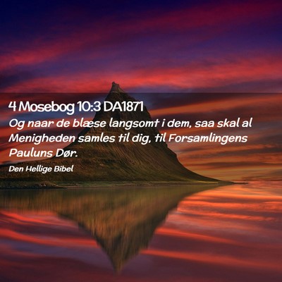 Picture 02 - 4 Mosebog 10:3 DA1871 - Og naar de blæse langsomt i dem, saa skal al - Bible Verse Picture