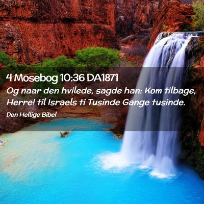 Picture 02 - 4 Mosebog 10:36 DA1871 - Og naar den hvilede, sagde han: Kom tilbage, - Bible Verse Picture