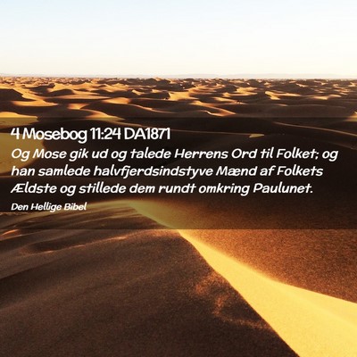 Picture 02 - 4 Mosebog 11:24 DA1871 - Og Mose gik ud og talede Herrens Ord til Folket; - Bible Verse Picture