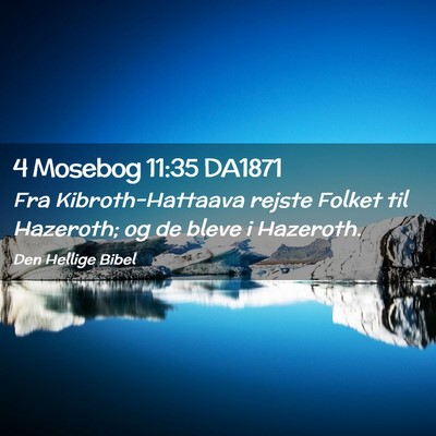 Picture 02 - 4 Mosebog 11:35 DA1871 - Fra Kibroth-Hattaava rejste Folket til Hazeroth; - Bible Verse Picture