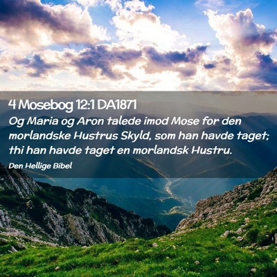 Picture 02 - 4 Mosebog 12:1 DA1871 - Og Maria og Aron talede imod Mose for den - Bible Verse Picture