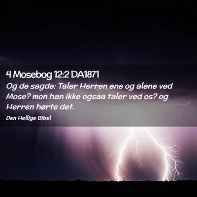 Picture 02 - 4 Mosebog 12:2 DA1871 - Og de sagde: Taler Herren ene og alene ved Mose? - Bible Verse Picture