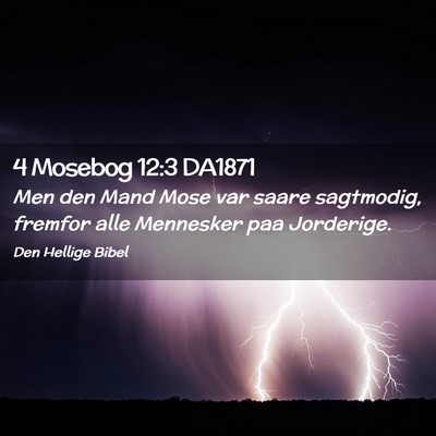 Picture 02 - 4 Mosebog 12:3 DA1871 - Men den Mand Mose var saare sagtmodig, fremfor - Bible Verse Picture
