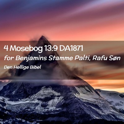 Picture 02 - 4 Mosebog 13:9 DA1871 - for Benjamins Stamme Palti, Rafu - Bible Verse Picture