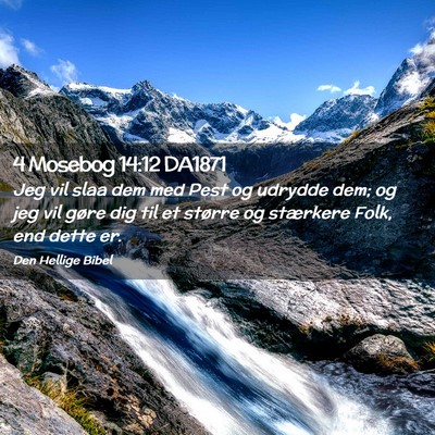 Picture 02 - 4 Mosebog 14:12 DA1871 - Jeg vil slaa dem med Pest og udrydde dem; og jeg - Bible Verse Picture