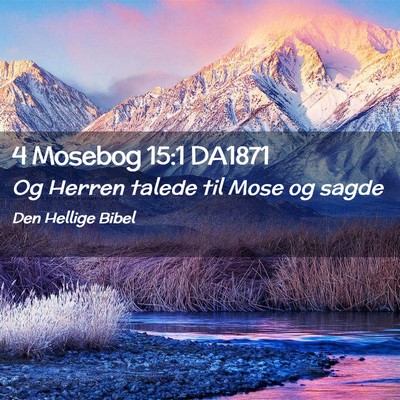 Picture 02 - 4 Mosebog 15:1 DA1871 - Og Herren talede til Mose og - Bible Verse Picture