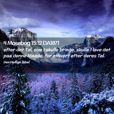Picture 02 - 4 Mosebog 15:12 DA1871 - efter det Tal, som I skulle bringe, skulle I lave - Bible Verse Picture