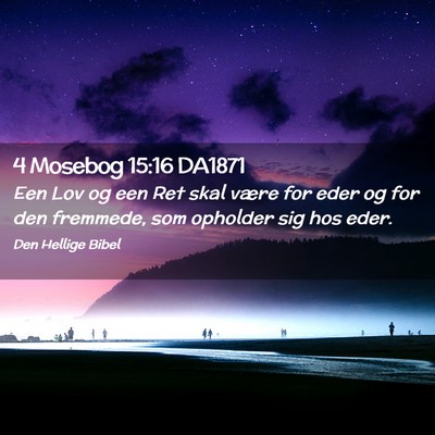Picture 02 - 4 Mosebog 15:16 DA1871 - Een Lov og een Ret skal være for eder og for den - Bible Verse Picture