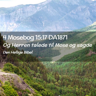 Picture 02 - 4 Mosebog 15:17 DA1871 - Og Herren talede til Mose og - Bible Verse Picture